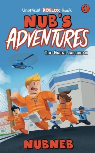 Nub's Adventures: The Great Jailbreak - An Unofficial Roblox Book: Volume 1