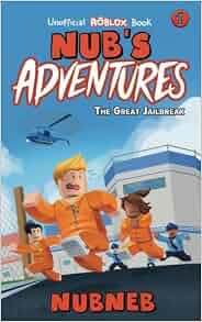 Amazoncom Nubs Adventures The Great Jailbreak An - 