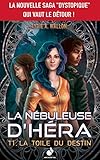 La Nébuleuse d'Héra: T1. La Toile du destin (French Edition) by Lydie A. Wallon