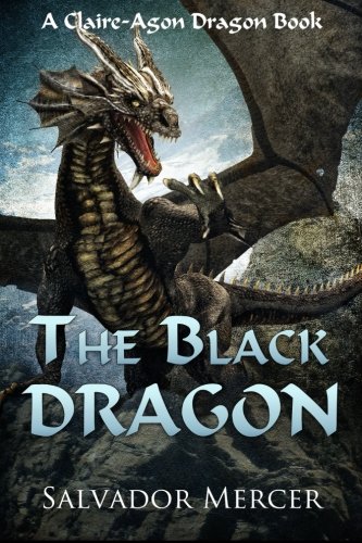The Black Dragon: A Claire-Agon Dragon Book (Volume 1)