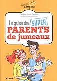 Le guide des super parents de jumeaux (FAMILLE COMPLICE) (French Edition) by