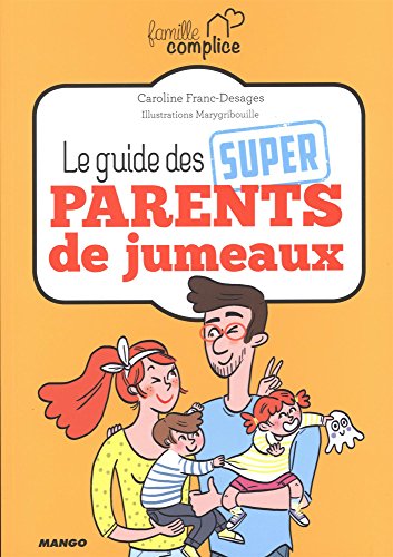 Le guide des super parents de jumeaux (FAMILLE COMPLICE) (French Edition) by Caroline Franc-Desages
