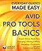 Avid Pro Tools Basics: Expert Advice, Made Easy (Everyday Guides Made Easy) by Dave Clews, Ronan Macdonald