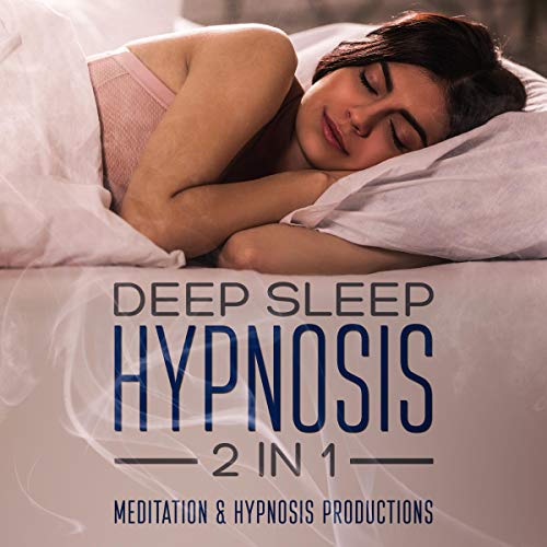 Deep Sleep Hypnosis: 2 in 1: Hypnotherapy for a Better Life by Meditation and Hypnosis Productions