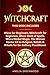 Witchcraft: 4 Books in 1: Wicca for Beginners, Witchcraft for Beginners, Wicca Book of Spells, Wicca by Amelia Greenwood