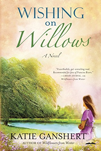 Wishing on Willows: A Novel (Wildflowers from Winter Series) by Katie Ganshert
