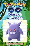 Pokemon Go: Diary of a Gengar(Unofficial Pokemon Book)