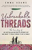 Unbreakable Threads: The True Story of an Australian Mother, a Refugee Boy and What It Really Means by Emma Adams