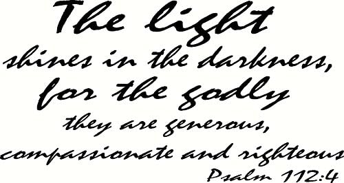 Psalm 112:4 Wall Art, The Light Shines in the Darkness, for the Godly, They Are Generous, Compassionate and Righteous, Creation Vinyls