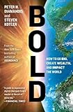 Bold: How to Go Big, Create Wealth and Impact the World