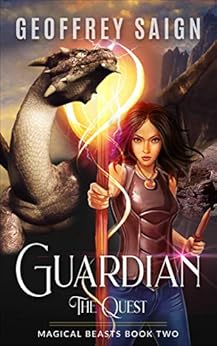 Guardian, The Quest: A Fantasy Adventure Thriller (Magical Beasts Book 2) by [Saign, Geoffrey]