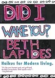 Did I Wake You?: Haikus for Modern Living by 