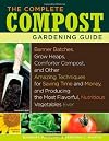 By Barbara Pleasant & Debroah L. Martin - THE COMPLETE COMPOST GARDENING GUIDE