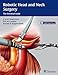 Robotic Head and Neck Surgery: The Essential Guide