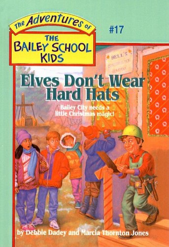 Elves Don't Wear Hard Hats (The Adventures of the Bailey School Kids, #17)