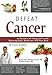 Defeat Cancer: 15 Doctors of Integrative & Naturopathic Medicine Tell You How by Connie Strasheim, 13 Cancer Doctors