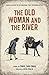 The Old Woman and the River by