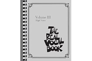 The Real Vocal Book Volume III - High Voice | 300+ Songs for Vocalists | Jazz Pop Broadway and Classical Sheet Music | Fake Book for High Voice Singers | Music Teacher Resource