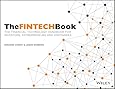 The FINTECH Book: The Financial Technology Handbook for Investors, Entrepreneurs and Visionaries (Wile01)