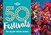 50 Festivals To Blow Your Mind (Lonely Planet)