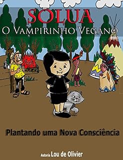 Livro Solua, o vampirinho vegano Peça Teatral: Plantando uma nova consciência