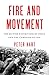 Fire and Movement: The British Expeditionary Force and the Campaign of 1914