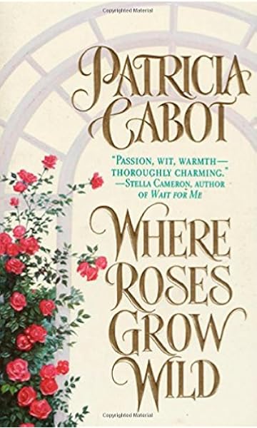 Where Roses Grow Wild Cabot Patricia 9780312964894 Amazon Com Books