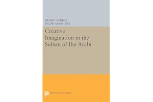 Creative Imagination in the Sufism of Ibn Arabi (Bollingen Series)