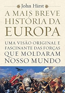 Livro A mais breve história da Europa: Uma visão original e fascinante das forças que moldaram nosso mundo