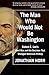 The Man Who Would Not Be Washington: Robert E. Lee's Civil War and His Decision That Changed American History