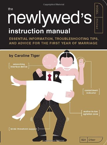 Download The Newlywed's Instruction Manual: Essential Information, Troubleshooting Tips, and Advice for the First Year of Marriage (Owner's and Instruction Manual)