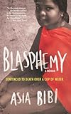 Blasphemy: A Memoir: Sentenced to Death Over a Cup of Water