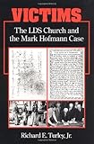 Victims: THE LDS CHURCH AND THE MARK HOFMANN CASE