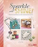 Sparkle and Shine!: Trendy Earrings, Necklaces, and
