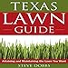 Texas Lawn Guide: Attaining and Maintaining the Lawn You Want (Guide to Midwest and Southern Lawns) by