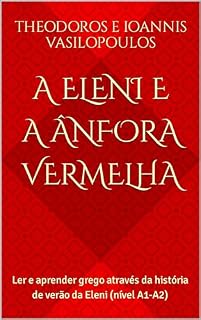 Livro A Eleni e a ânfora vermelha: Ler e aprender grego através da história de verão da Eleni (nível A1-A2)