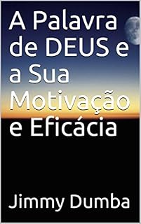 Livro A Palavra de DEUS e a Sua Motivação e Eficácia