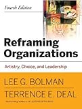 Reframing Organizations: Artistry, Choice and Leadership