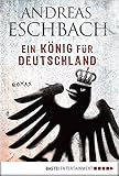 Ein König für Deutschland: Roman (German Edition) by Andreas Eschbach