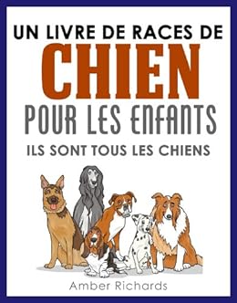 Un Livre De Races De Chien Pour Les Enfants Ils Sont Tous Les Chiens French Edition