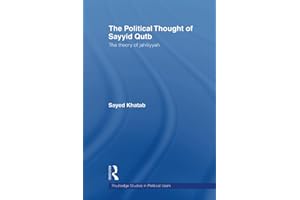 The Political Thought of Sayyid Qutb: The Theory of Jahiliyyah