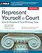 Represent Yourself in Court: How to Prepare & Try a Winning Case