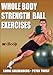 Whole Body Strength Ball Exercises by Lorne Goldenberg, Peter W. Twist