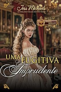 Livro Uma Fugitiva Imprudente (Irmãs Shelley Livro 2)