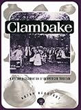 Clambake: A History and Celebration of an American Tradition (PUBLICATIONS OF THE AMERICAN FOLKLORE by 