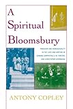 Front cover for the book A Spiritual Bloomsbury: Hinduism and Homosexuality in the Lives and Writings of Edward Carpenter, E.M. Forster, and Christopher Isherwood by Antony Copley