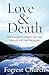 Love & Death: My Journey through the Valley of the Shadow by Forrest Church