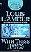 With These Hands: Stories by Louis L'Amour