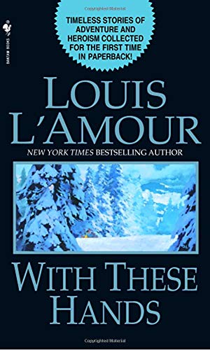 With These Hands: Stories by Louis L'Amour