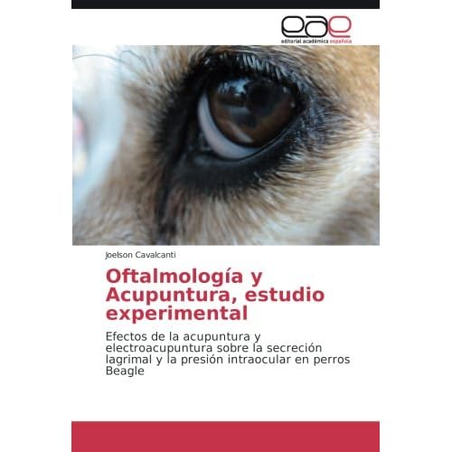 Oftalmología y Acupuntura, estudio experimental: Efectos de la acupuntura y electroacupuntura sobre la secreción lagrimal y la presión intraocular en perros Beagle Oftalmología y Acupuntura, estudio experimental: Efectos de la acupuntura y electroacupuntura sobre la secreción lagrimal y la presión intraocular en perros Beagle